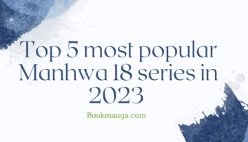 Top 5 most popular Manhwa 18 series in 2023